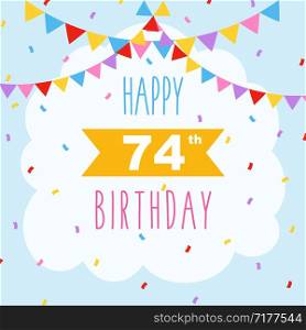 Happy 74th birthday card, vector illustration greeting card with confetti and garlands decorations