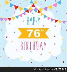 Happy 76th birthday card, vector illustration greeting card with confetti and garlands decorations