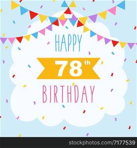 Happy 78th birthday card, vector illustration greeting card with confetti and garlands decorations
