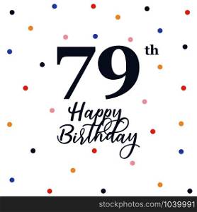 Happy 79th birthday, vector illustration greeting card with colorful confetti decorations