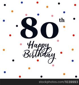 Happy 80th birthday, vector illustration greeting card with colorful confetti decorations