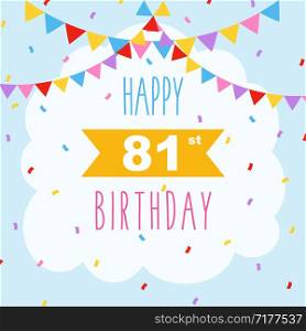 Happy 81st birthday card, vector illustration greeting card with confetti and garlands decorations