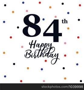 Happy 84th birthday, vector illustration greeting card with colorful confetti decorations
