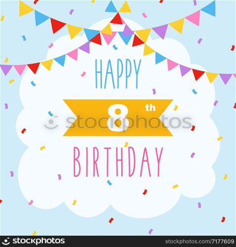 Happy 8th birthday card, vector illustration greeting card with confetti and garlands decorations