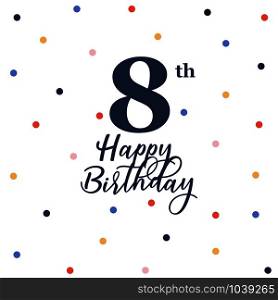 Happy 8th birthday, vector illustration greeting card with colorful confetti decorations