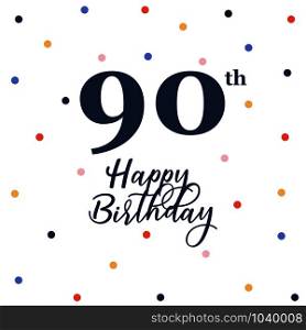 Happy 90th birthday, vector illustration greeting card with colorful confetti decorations