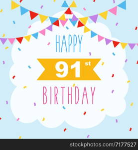 Happy 91st birthday card, vector illustration greeting card with confetti and garlands decorations