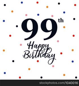 Happy 99th birthday, vector illustration greeting card with colorful confetti decorations