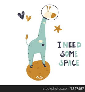 Happy astronaut giraffe in a spacesuit and helmet. Lettering text I NEED SOME SPACE. Adorable animal design. Happy astronaut giraffe in a spacesuit and helmet