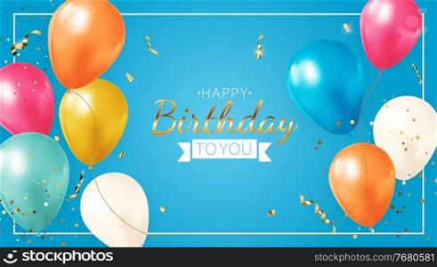Happy Birthday Blue Background with Realistic Balloons, frame and confetti. Vector Illustration EPS10. Happy Birthday Blue Background with Realistic Balloons, frame and confetti. Vector Illustration