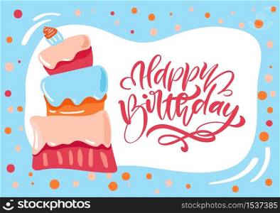 Happy Birthday calligraphic lettering text for invitation with sweet cake. Vector illustration.. Happy Birthday calligraphic lettering text for invitation with sweet cake. Vector illustration