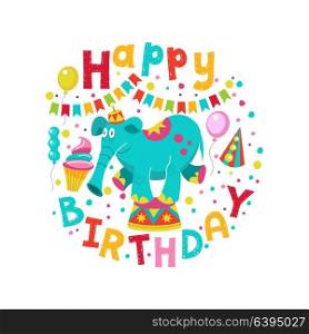 Happy birthday! Greeting template. A set of holiday vector elements. Fun circus elephant on a pedestal. Garlands, balloons, confetti. Arranged in the shape of a circle.