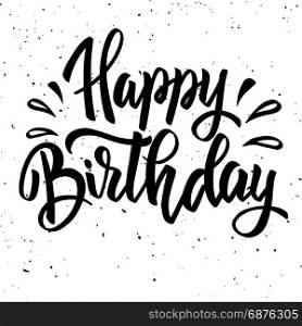 Happy birthday. Hand drawn lettering isolated on white background. Design element for poster, card. Vector illustration