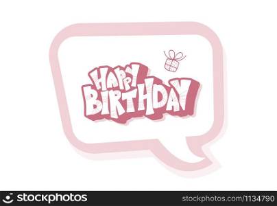 Happy birthday hand drawn quote. Handdrawn lettering with speech ubble isolated on white background. Vector illustration.