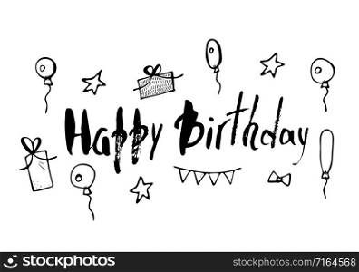 Happy birthday hand drawn quote with gifts and events elements. Handdrawn lettering with decoration holiday elements isolated on white background. Vector black and white design illustration.