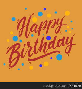 Happy birthday. Lettering phrase for postcard, banner, flyer. Vector illustration