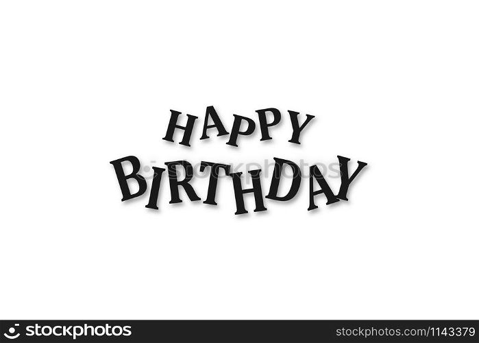 Happy Birthday Lettering with shadow, isolated on white background. Black Lettering Happy Birthday on white background. Congratulation with Happy Birthday Poster, Banner or Greeting Card. Vector illustration
