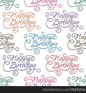 Happy Birthday seamless background pattern with text embellished with flourishes and curlicues in different colors on white. Happy Birthday seamless background pattern