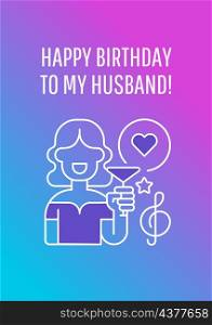 Happy birthday to my husband postcard with linear glyph icon. Greeting card with decorative vector design. Simple style poster with creative lineart illustration. Flyer with holiday wish. Happy birthday to my husband postcard with linear glyph icon