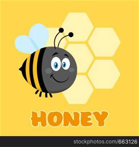 Happy Bumble Bee Cartoon Character Bee Flying In Front Of A Honeycombs With Text. Vector Illustration Flat With Background
