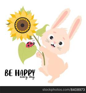 Happy bunny with yellow sunflower flower and ladybug. Positive poster Be happy every day. Vector illustration. Funny character rabbit for kids collection, postcards and covers, design, decor, print