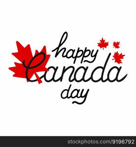 Happy Canada Day. Beautiful hand lettering and maple leaf. Decorative element for banner. National holiday is July 1.