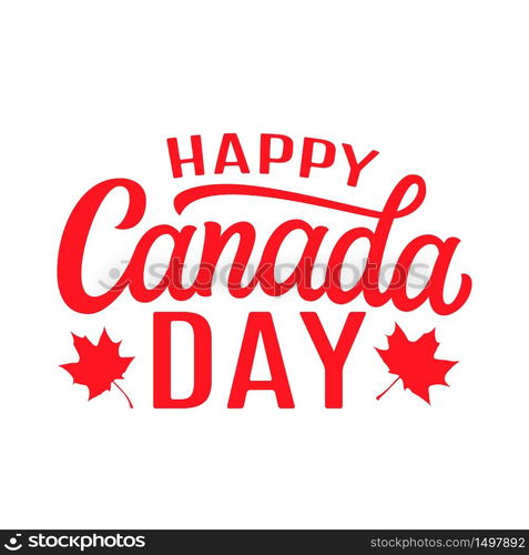 Happy Canada day. Hand drawn red text with maple leaves isolated on white background. Vector typography for posters, cards, t-shirts, banners, labels