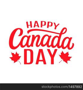Happy Canada day. Hand drawn red text with maple leaves isolated on white background. Vector typography for posters, cards, t-shirts, banners, labels