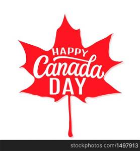 Happy Canada day. Hand drawn text with red maple leaf isolated on white background. Vector typography for posters, cards, t-shirts, banners, labels