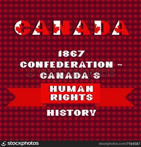 Happy Canadia day card with red and white color modern typography for celebration design, flyer, banner on checkered background. Text 1867 Canada confederation is Canadas human rights history. Happy Canada day card. Pattern with red and white color modern typography for celebration design, flyer, banner on checkered background. National flag style