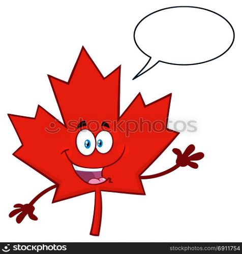 Happy Canadian Red Maple Leaf Cartoon Mascot Character Waving For Greeting. Illustration Isolated On White Background With Speech Bubble