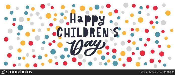 Happy Children’s day. Holiday phrase. Hand drawn vector lettering. Happy Children’s day. Holiday phrase. Hand drawn vector lettering.
