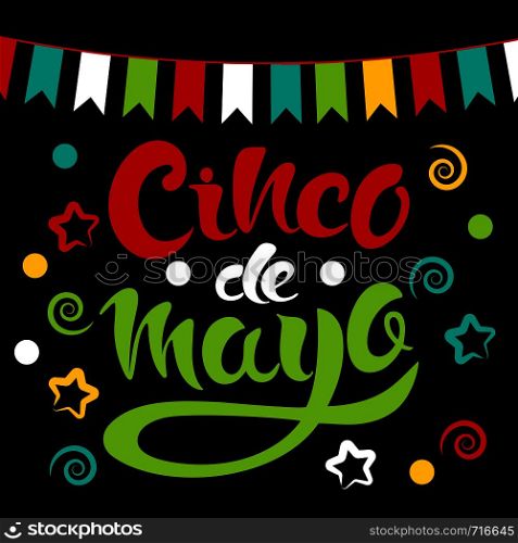 Happy Cinco de Mayo greeting card with flags , stars and lettering Cinco de Mayo! Creative vector illustration on black background.