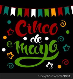 Happy Cinco de Mayo greeting card with flags , stars and lettering Cinco de Mayo! Creative vector illustration on black background.