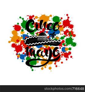 Happy Cinco de Mayo poster with sombrero, colorful blots and lettering Cinco de Mayo! Creative vector illustration on black background.
