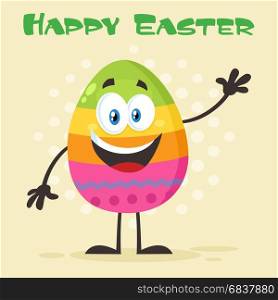 Happy Colored Easter Egg Cartoon Mascot Character Waving For Greeting. Illustration Flat Design With Background And Text Happy Easter
