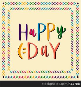 Happy day. Hand drawn vector lettering for greeting card, invitation and kidas party decoration. Happy day. Hand drawn vector lettering for greeting card, invitation and kidas party decoration.
