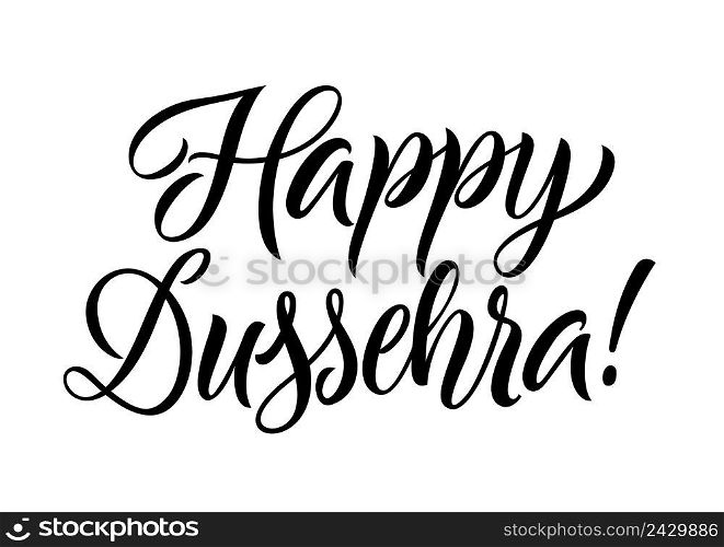 Happy dussehra lettering. Celebration inscription for Indian festival. Handwritten text, calligraphy. Can be used for greeting cards, posters and leaflets