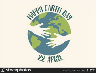 Happy Earth Day 22 April Concept With Hand Hug The Earth in Flat Layer Design