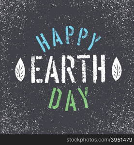 Happy Earth Day. Grunge lettering with Leaf symbol. Stencil grunge alphabet. Tee print design template