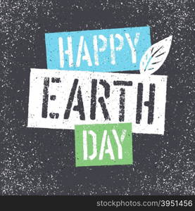 Happy Earth Day. Grunge lettering with Leaf Symbol.Textured layers easily remove