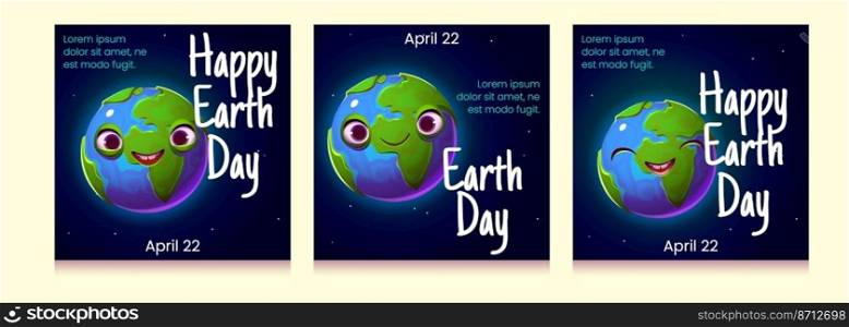 Happy Earth day posters, cute cartoon planet character with smiling face in space. Environment protection, eco conservation concept with funny friendly globe personage, Vector greeting cards set. Happy Earth day posters, cute cartoon planet