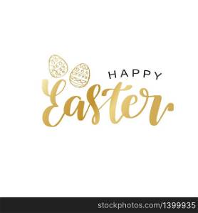 Happy Easter calligraphy design. Hand drawn gold lettering text and doodle eggs on white. Can be used for logo, badge, icon, poster. Vector Template for invitation, greeting card, web, postcard.. Happy Easter calligraphy design. Hand drawn lettering text can be used for logo, badge, icon, poster. Vector Template for invitation, greeting card, web, postcard