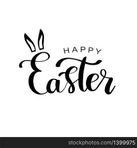 Happy Easter calligraphy design. Hand drawn lettering text and rabbit ears on white background. Can be used for logo, badge, icon, poster. Vector Template for invitation, greeting card, web, postcard.. Happy Easter calligraphy design. Hand drawn lettering text can be used for logo, badge, icon, poster. Vector Template for invitation, greeting card, web, postcard