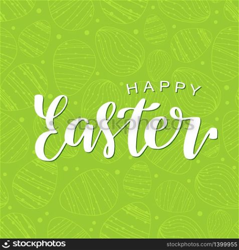 Happy Easter calligraphy design. Hand drawn lettering text on doodle eggs seamless green background. Can be used for logo, badge, icon, poster. Vector Template for invitation, greeting card, web, postcard.. Happy Easter calligraphy design. Hand drawn lettering text can be used for logo, badge, icon, poster. Vector Template for invitation, greeting card, web, postcard