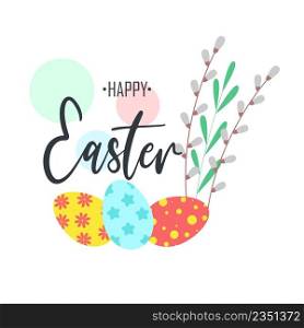 Happy easter composition postcard. Card with eggs, willow twigs and lettering. Festive spring theme template vector illustration. Happy easter composition postcard