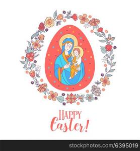 happy Easter! Festive vector illustration. Easter egg depicting virgin Mary with Jesus in her arms framed by a floral wreath.