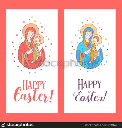 Happy Easter! Festive vector illustration. The virgin with the baby Jesus in her arms.