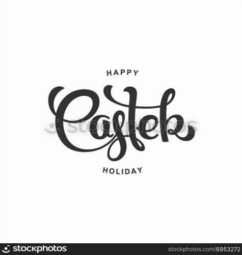 Happy Easter. Happy Easter Holiday. Plain handwritten calligraphy composition. Vector template for festive design.