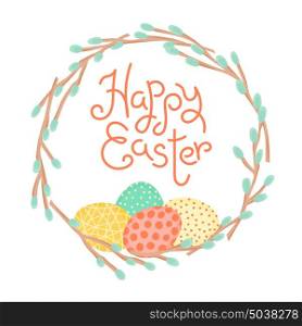 Happy Easter inscription, wreath of willow branches and painted eggs. Festive card in vector. Happy Easter inscription, wreath of willow branches and painted eggs. Festive card in vector.